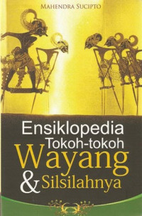 Ensiklopedia Tokoh-tokoh Wayang dan Silsilahnya