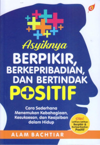 Image of Asyiknya Berpikir, Berkepribadian, dan Bertindak Positif