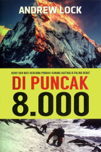 Image of Di Puncak 8.000 : Hidup dan Mati Bersama Pendaki Gunung Australia Paling Hebat