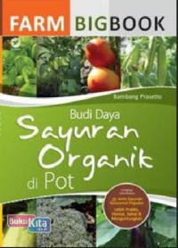 Farm Big Book : Budidaya Sayuran Organik di Pot