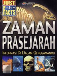 Just The Facts ; Zaman Prasejarah