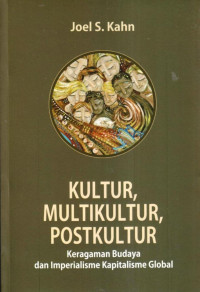 Kultur, Multikultur, Postkultur : Keragaman Budaya dan Imperialisme Kapitalisme Global