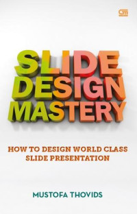 Image of Slide Design Mastery : How to Design World Class Slide Presentation