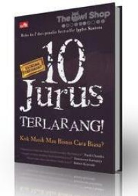 10 Jurus Terlarang! Kok Masih Mau Bisnis Cara Biasa!?