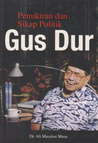 Pemikiran dan Sikap Politik Gus Dur