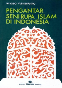 Pengantar Seni Rupa Islam di Indonesia