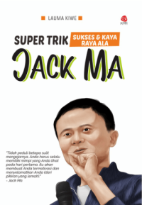 Super Trik Sukses & Kaya Raya Ala Jack Ma