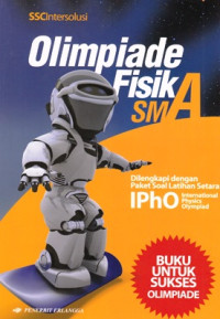 Image of Olimpiade Fisika SMA, Dilengkapi Dengan Paket Soal Latihan Setara Ipho (International Physics Olympiad)